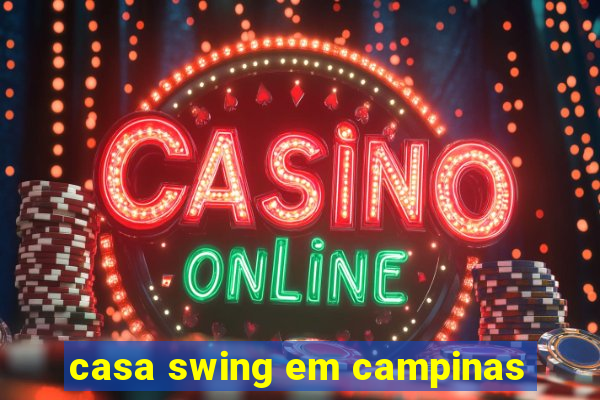 casa swing em campinas